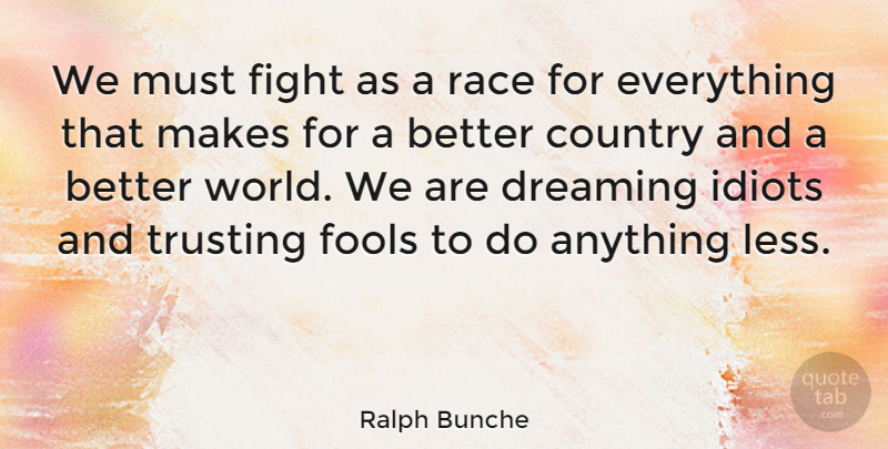 Ralph Bunche Quote About Dream, Country, Fighting: We Must Fight As A...
