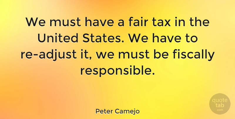 Peter Camejo Quote About American Businessman, Fiscally, United: We Must Have A Fair...