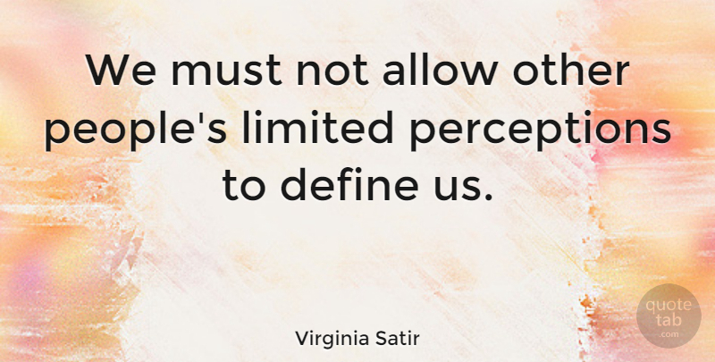 Virginia Satir Quote About Life, Being Yourself, Positive Thinking: We Must Not Allow Other...
