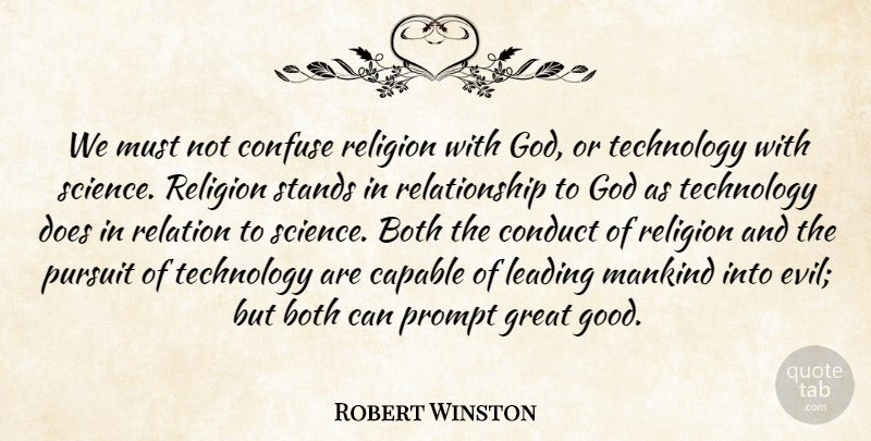 Robert Winston Quote About Both, Capable, Conduct, Confuse, God: We Must Not Confuse Religion...