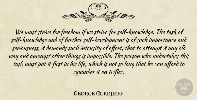 George Gurdjieff Quote About Afford, Amongst, Attempt, Demands, Freedom: We Must Strive For Freedom...