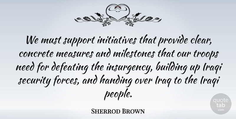 Sherrod Brown Quote About Building Up, Iraq, People: We Must Support Initiatives That...