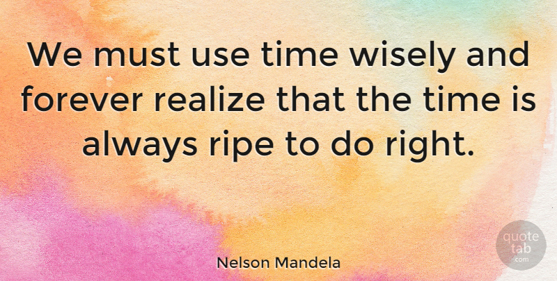 Nelson Mandela Quote About Inspiring, Graduation, Hope: We Must Use Time Wisely...