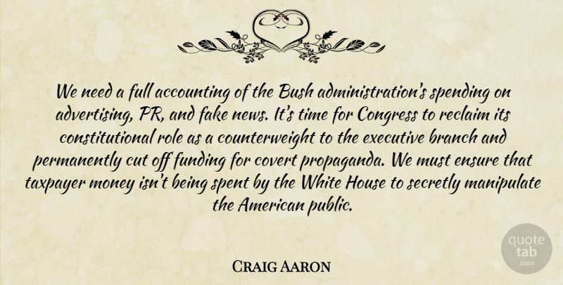 Craig Aaron Quote About Accounting, Branch, Bush, Congress, Covert: We Need A Full Accounting...