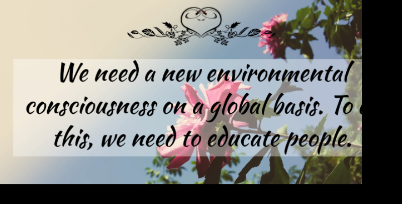 Mikhail Gorbachev Quote About People, Environmental, Needs: We Need A New Environmental...