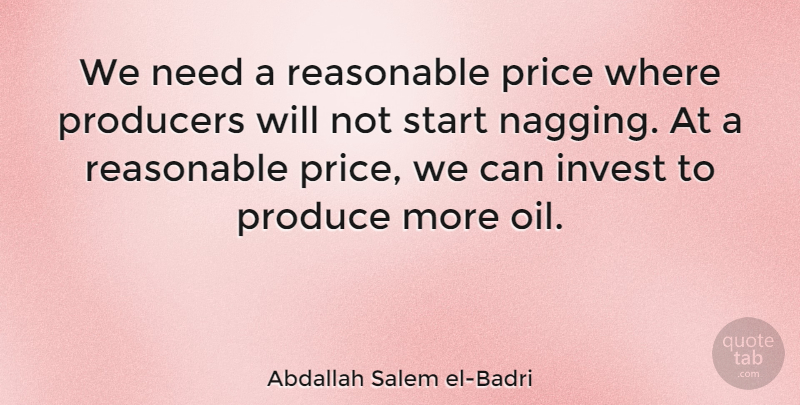 Abdallah Salem el-Badri Quote About Invest, Producers, Reasonable: We Need A Reasonable Price...