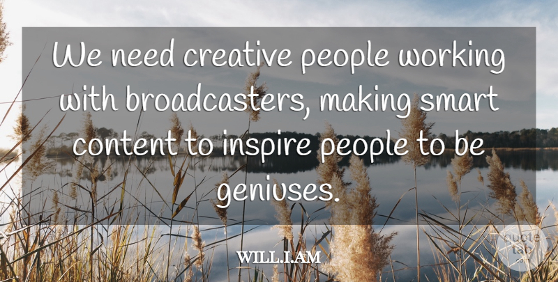 will.i.am Quote About Content, People: We Need Creative People Working...