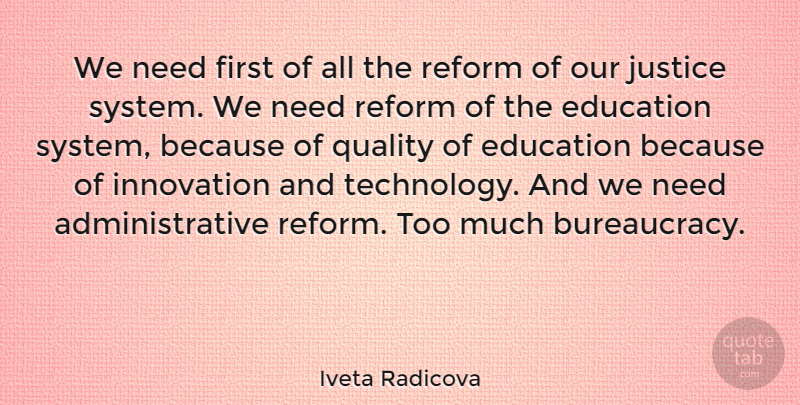 Iveta Radicova Quote About Technology, Justice, Innovation: We Need First Of All...