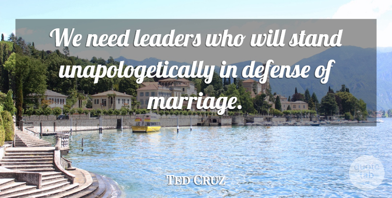 Ted Cruz Quote About Defense, Marriage: We Need Leaders Who Will...