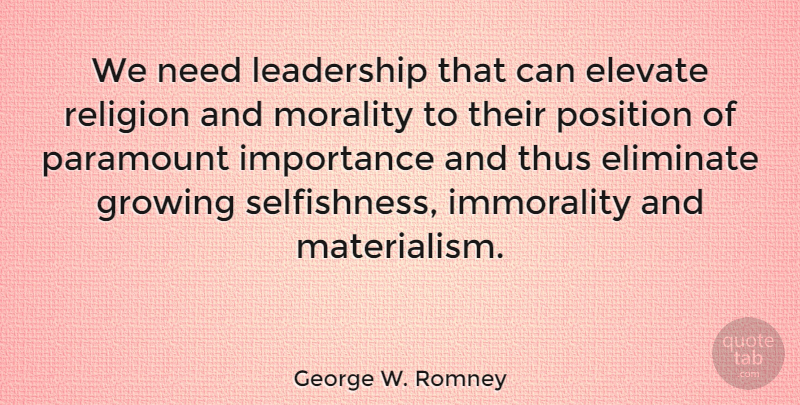George W. Romney Quote About Selfishness, Growing, Needs: We Need Leadership That Can...