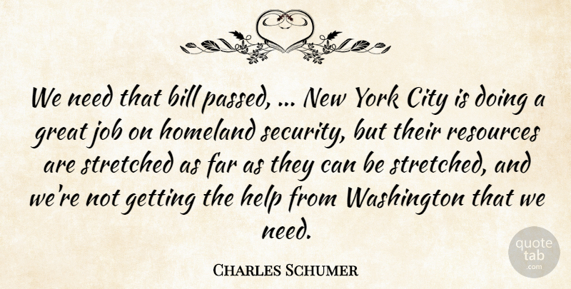 Charles Schumer Quote About Bill, City, Far, Great, Help: We Need That Bill Passed...