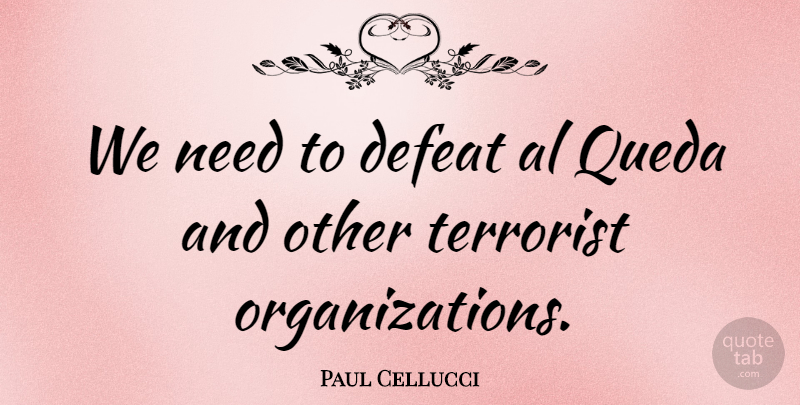 Paul Cellucci Quote About Organization, Als, Needs: We Need To Defeat Al...