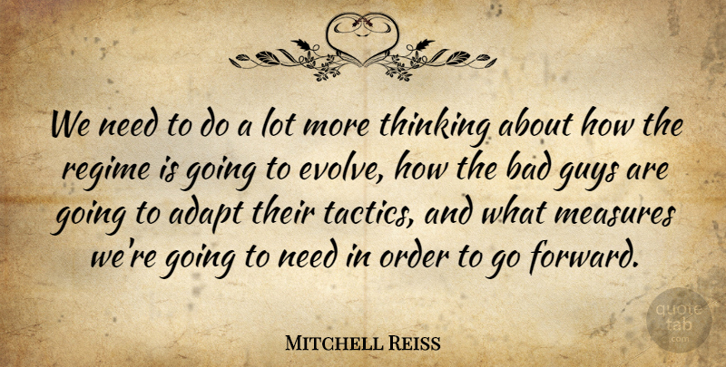 Mitchell Reiss Quote About Bad, British Novelist, Guys, Measures, Order: We Need To Do A...