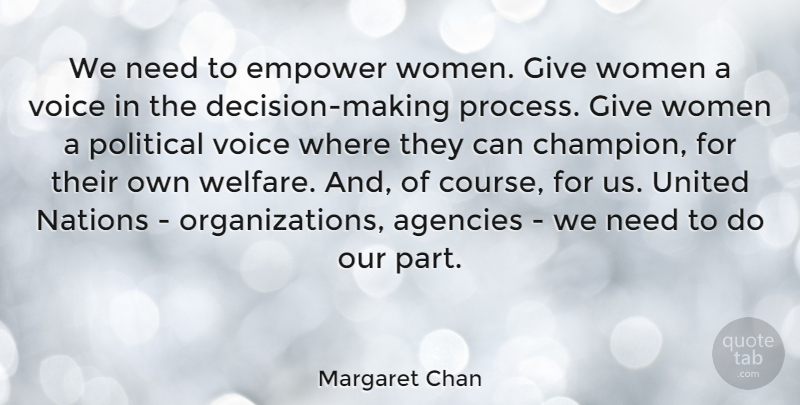 Margaret Chan Quote About Agency, Organization, Voice: We Need To Empower Women...