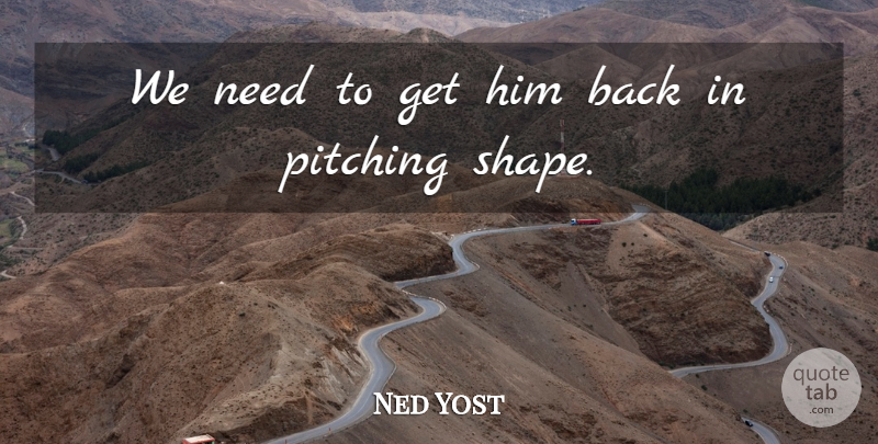 Ned Yost Quote About Pitching: We Need To Get Him...