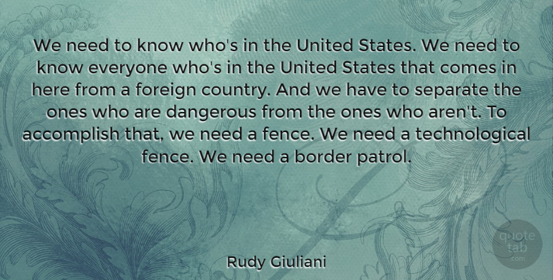 Rudy Giuliani Quote About Border, Foreign, Separate, States, United: We Need To Know Whos...