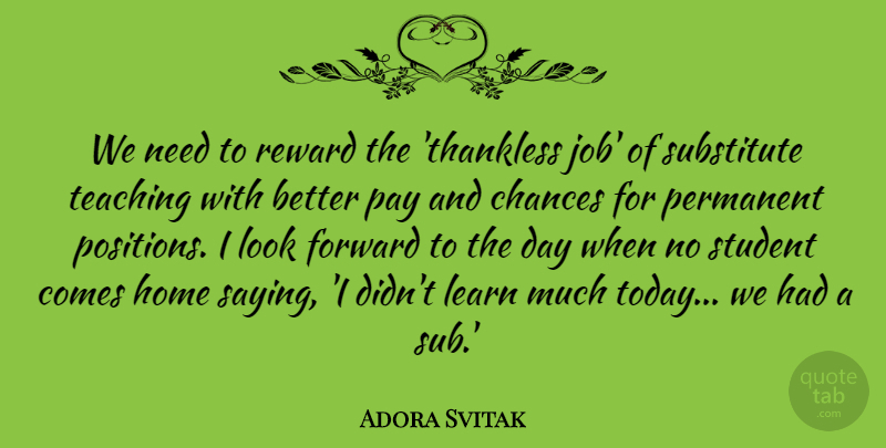 Adora Svitak Quote About Chances, Forward, Home, Pay, Permanent: We Need To Reward The...