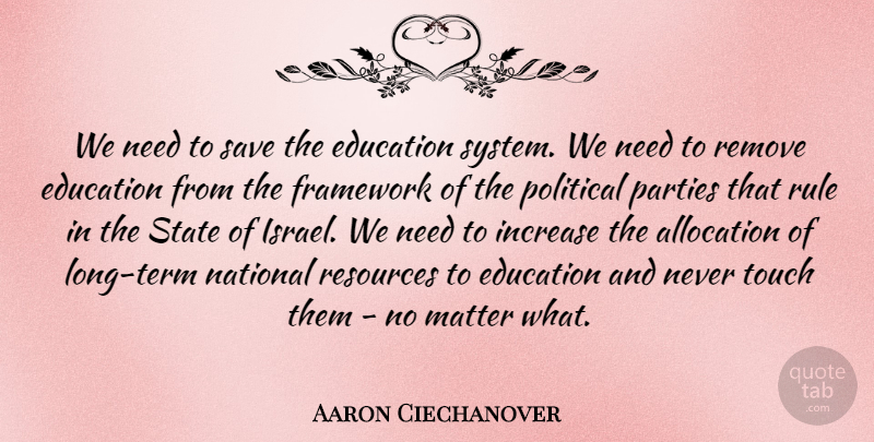 Aaron Ciechanover Quote About Education, Framework, Increase, Matter, National: We Need To Save The...