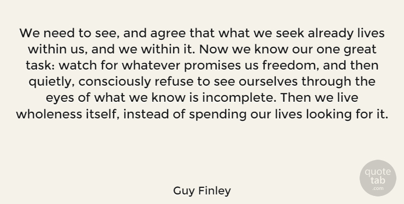 Guy Finley Quote About Eye, Promise, Needs: We Need To See And...