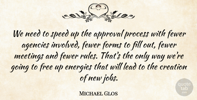 Michael Glos Quote About Agencies, Approval, Creation, Energies, Fewer: We Need To Speed Up...
