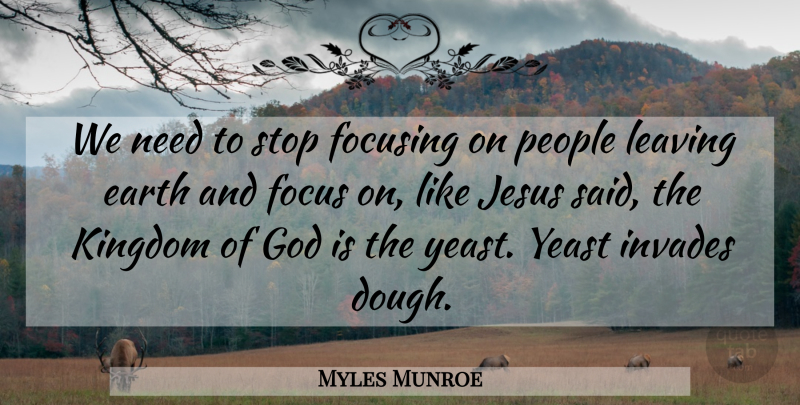 Myles Munroe Quote About Jesus, People, Focus: We Need To Stop Focusing...