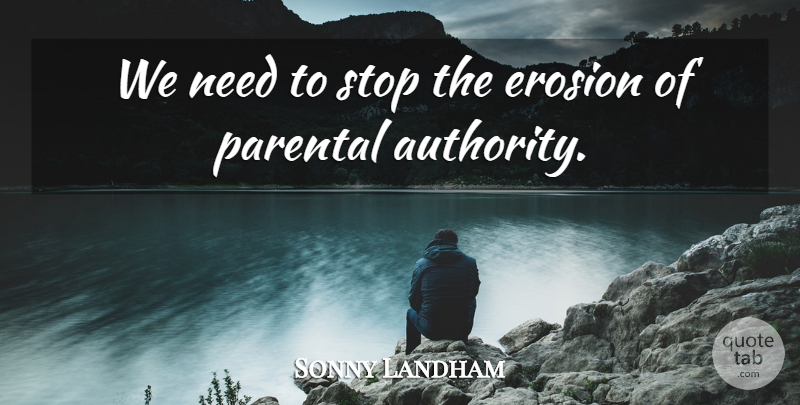 Sonny Landham Quote About Parental: We Need To Stop The...
