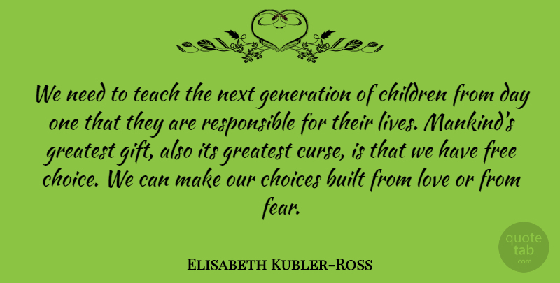 Elisabeth Kubler-Ross Quote About Love, Inspirational, Death: We Need To Teach The...