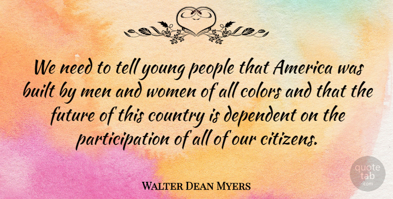 Walter Dean Myers Quote About Country, Men, Color: We Need To Tell Young...