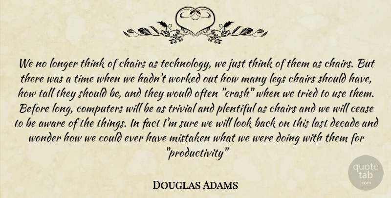 Douglas Adams Quote About Technology, Thinking, Should Have: We No Longer Think Of...