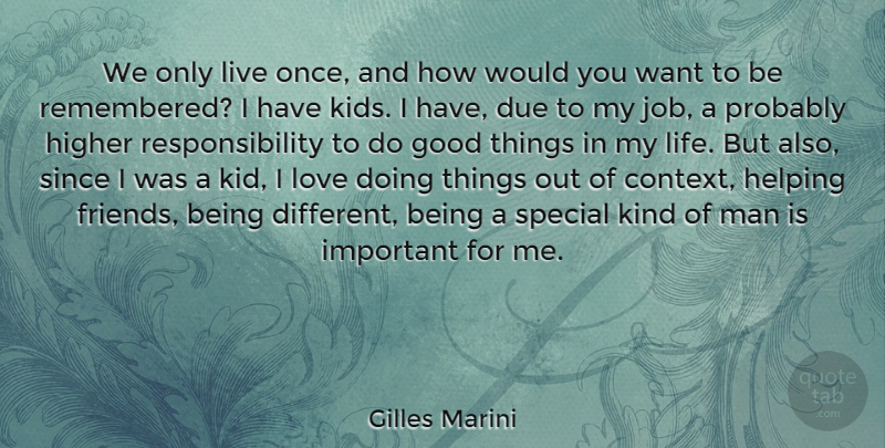 Gilles Marini Quote About Jobs, Kids, Responsibility: We Only Live Once And...