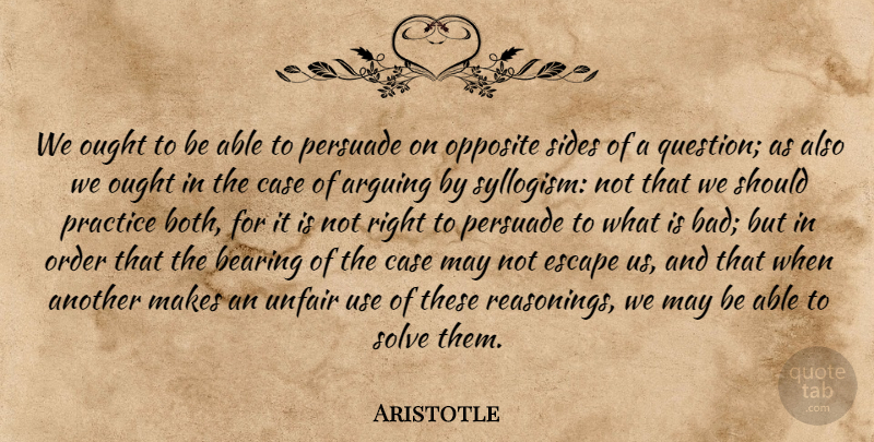 Aristotle Quote About Order, Opposites, Practice: We Ought To Be Able...