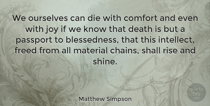Matthew Simpson Quote About Shining, Joy, Comfort: We Ourselves Can Die With...