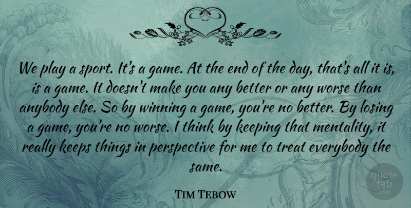 Tim Tebow Quote About Sports, Winning, Thinking: We Play A Sport Its...