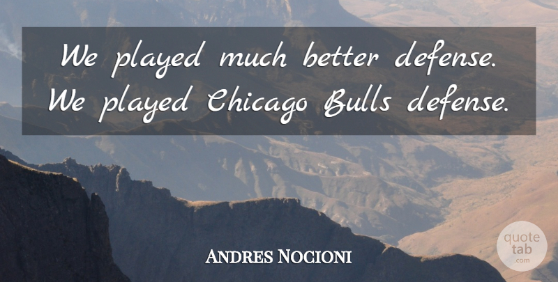 Andres Nocioni Quote About Bulls, Chicago, Played: We Played Much Better Defense...