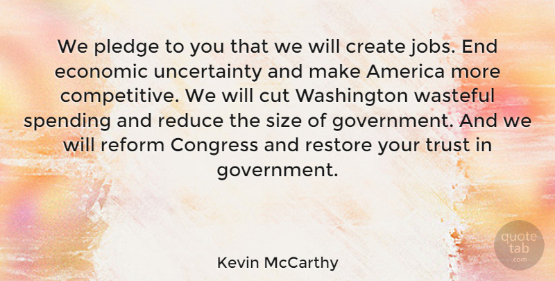 Kevin McCarthy Quote About America, Congress, Cut, Economic, Government: We Pledge To You That...