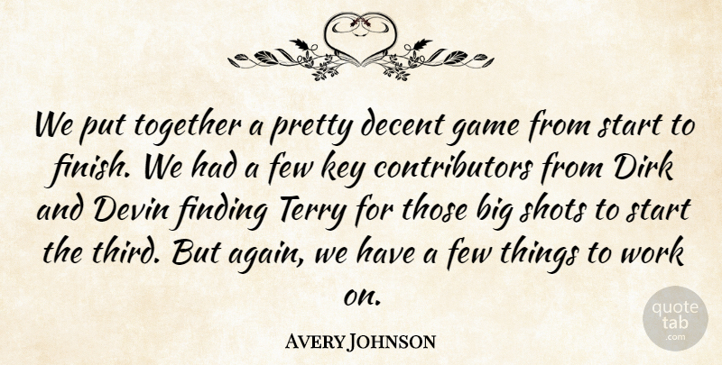 Avery Johnson Quote About Decent, Few, Finding, Game, Key: We Put Together A Pretty...