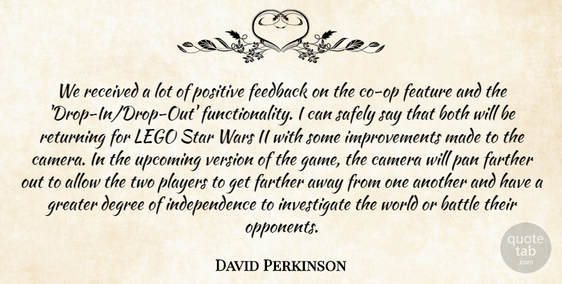 David Perkinson Quote About Allow, Battle, Both, Camera, Degree: We Received A Lot Of...