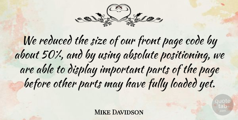 Mike Davidson Quote About Absolute, Code, Display, Front, Fully: We Reduced The Size Of...