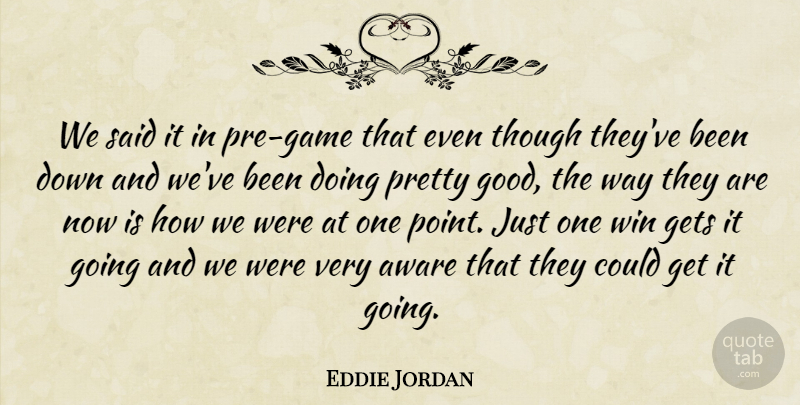 Eddie Jordan Quote About Aware, Gets, Though, Win: We Said It In Pre...