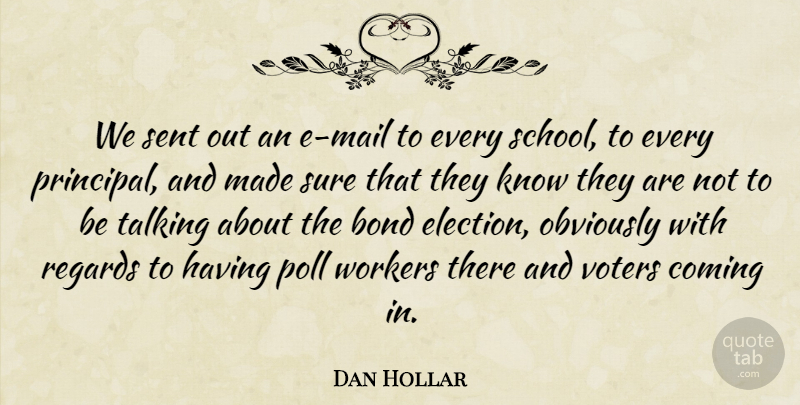 Dan Hollar Quote About Bond, Coming, Obviously, Poll, Regards: We Sent Out An E...