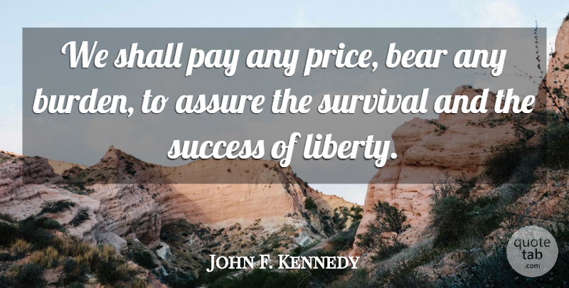 John F. Kennedy Quote About Success, Memorial Day, Freedom: We Shall Pay Any Price...