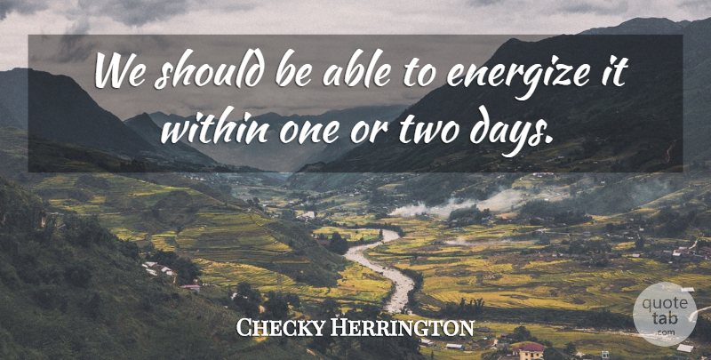 Checky Herrington Quote About Within: We Should Be Able To...
