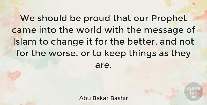 Abu Bakar Bashir Quote About Islam, World, Proud: We Should Be Proud That...