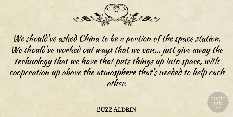 Buzz Aldrin Quote About Above, Asked, Atmosphere, China, Cooperation: We Shouldve Asked China To...