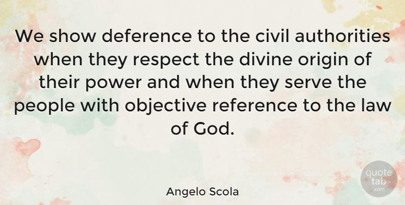 Angelo Scola Quote About Respect, Law, People: We Show Deference To The...