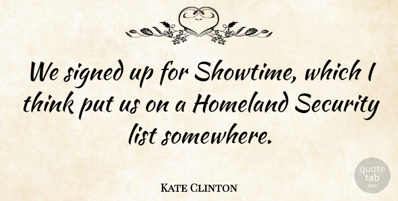 Kate Clinton Quote About American Comedian, Homeland, Signed: We Signed Up For Showtime...