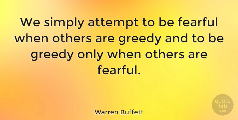 Warren Buffett Quote About Success, Money, Fear: We Simply Attempt To Be...