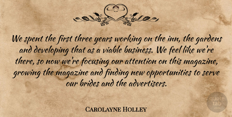 Carolayne Holley Quote About Attention, Developing, Finding, Focusing, Gardens: We Spent The First Three...