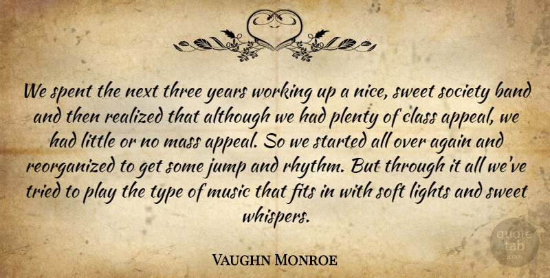 Vaughn Monroe Quote About Again, Although, Band, Class, Fits: We Spent The Next Three...