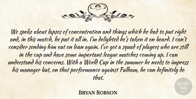 Bryan Robson Quote About Against, Coming, Concentration, Consider, Cup: We Spoke About Lapses Of...